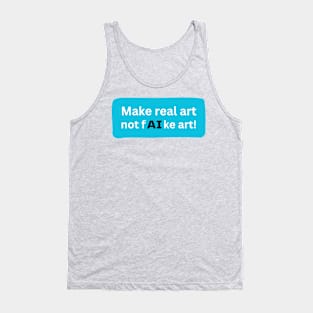 Make real art Tank Top